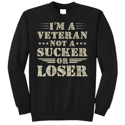 Im Veteran Not A Sucker Or A Loser Tall Sweatshirt