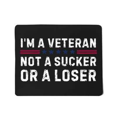 IM Veteran Not A Sucker Or A Loser Mousepad