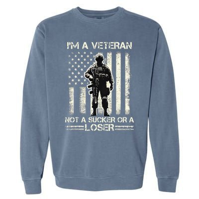 Im Veteran Not A Sucker Or A Loser Us Veteran Day Garment-Dyed Sweatshirt