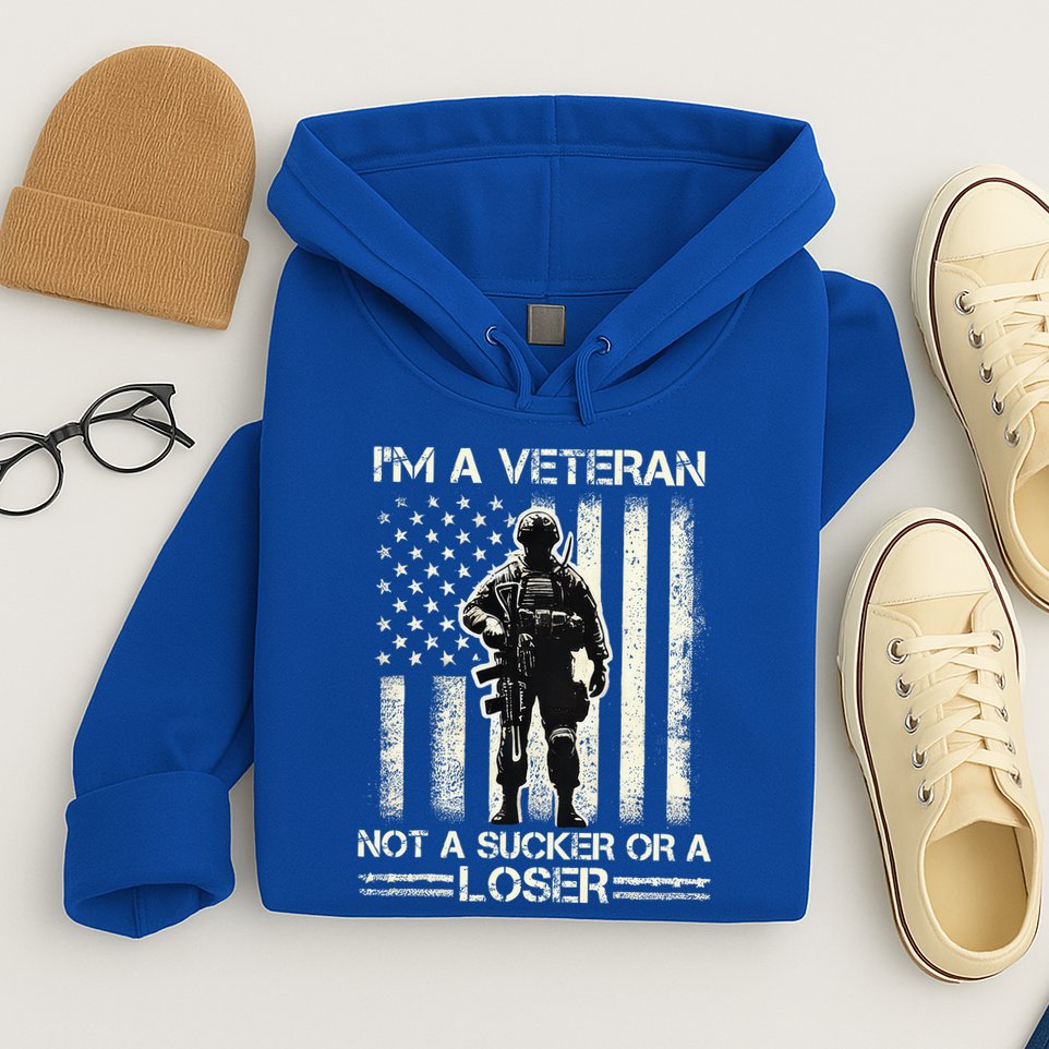 Im Veteran Not A Sucker Or A Loser Us Veteran Day Hoodie