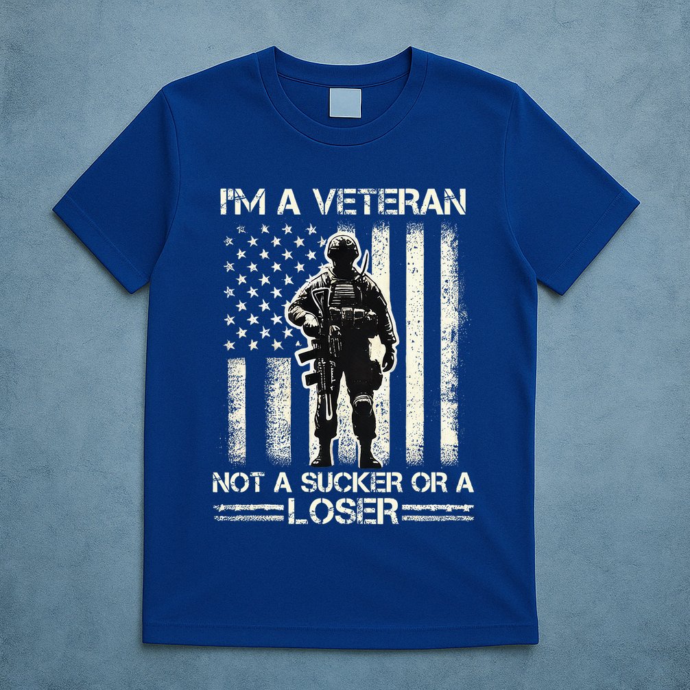 Im Veteran Not A Sucker Or A Loser Us Veteran Day T-Shirt