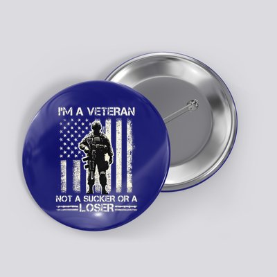 Im Veteran Not A Sucker Or A Loser Us Veteran Day Button