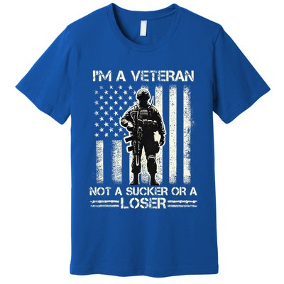 Im Veteran Not A Sucker Or A Loser Us Veteran Day Premium T-Shirt