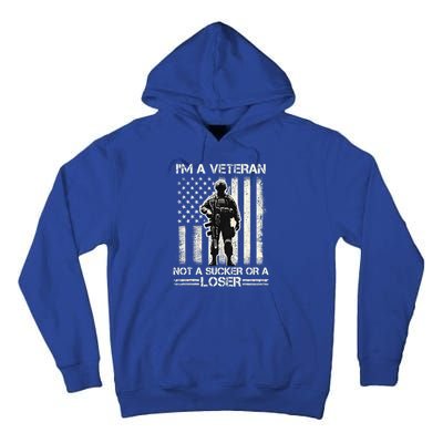 Im Veteran Not A Sucker Or A Loser Us Veteran Day Tall Hoodie