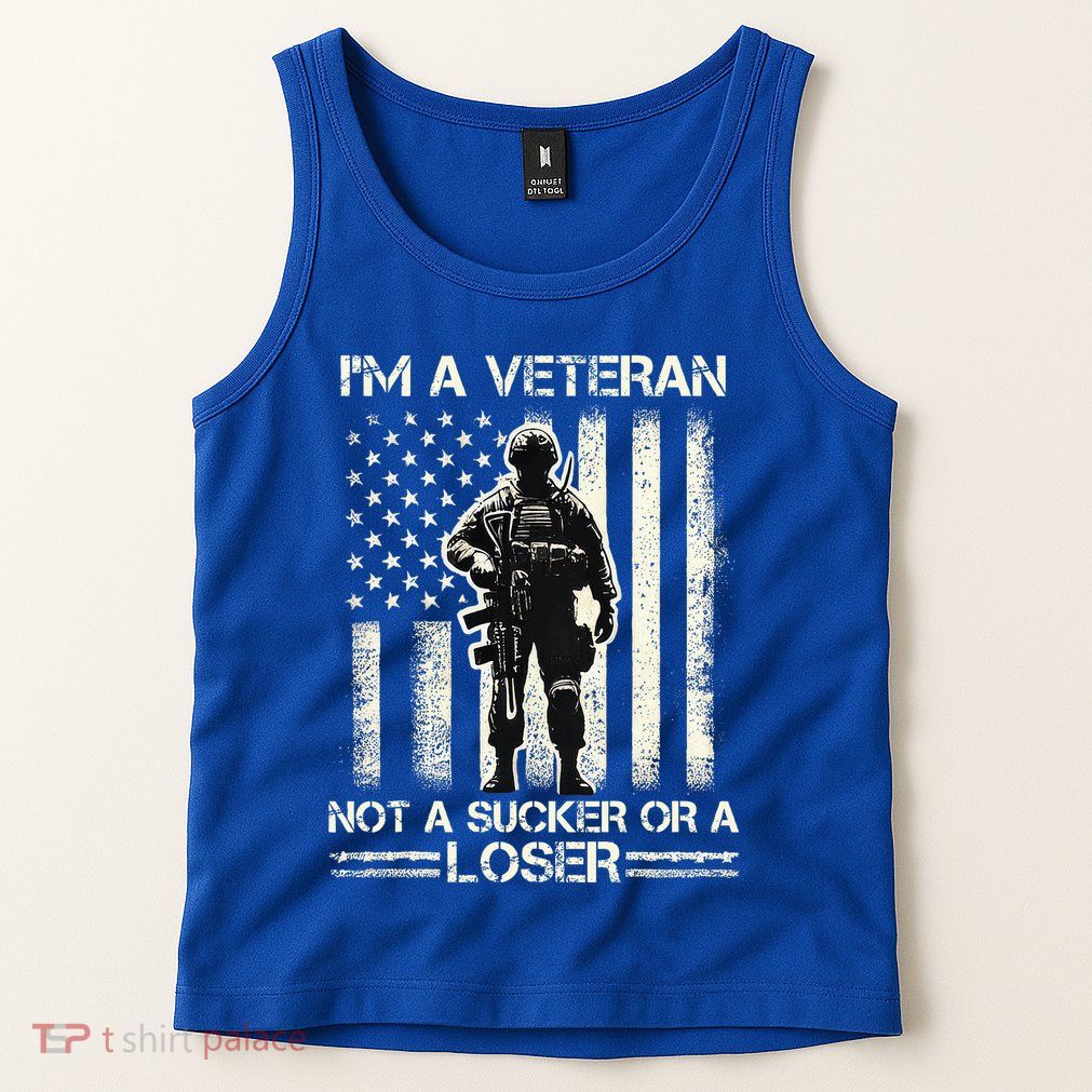 Im Veteran Not A Sucker Or A Loser Us Veteran Day Tank Top