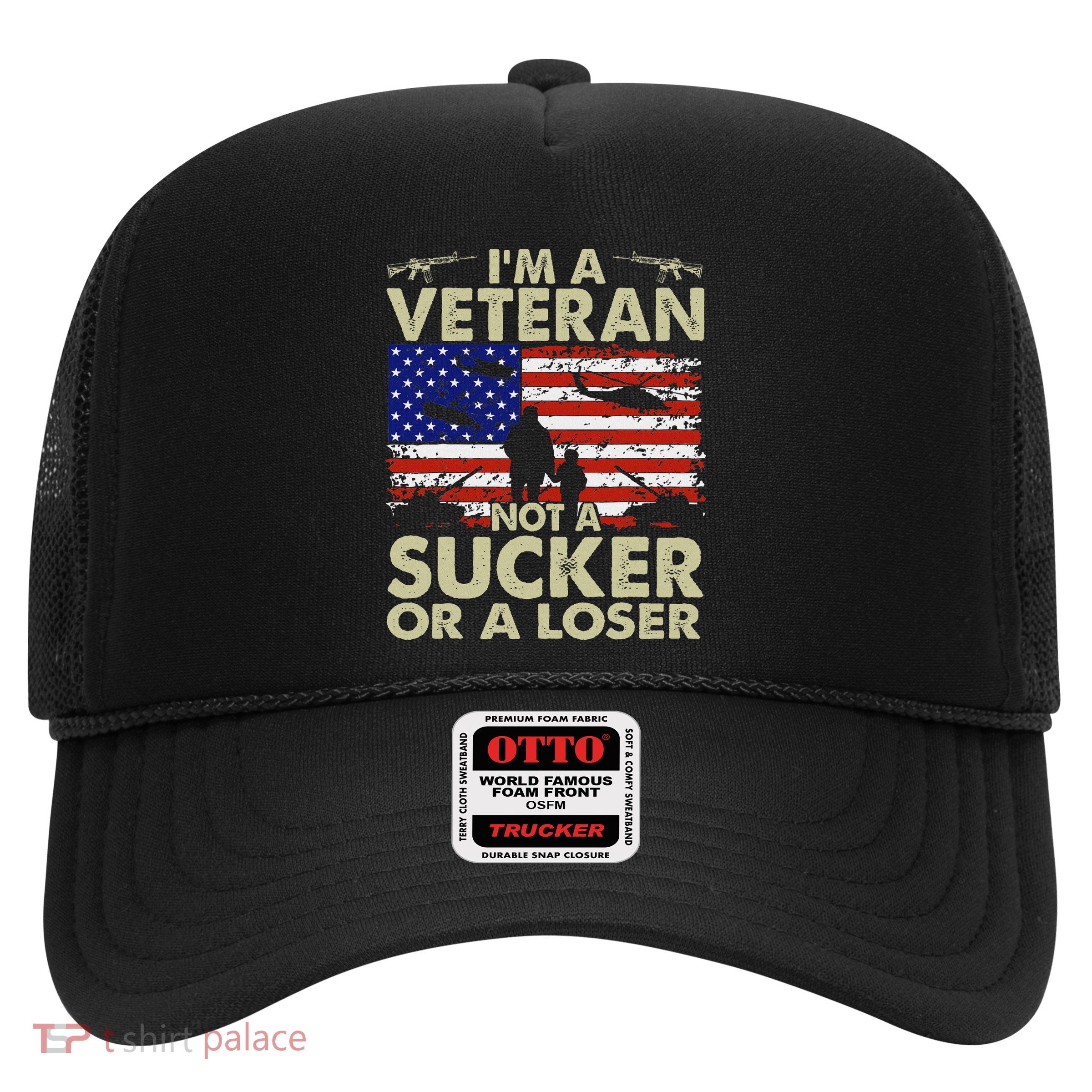 IM Veteran Not A Sucker Or A Loser Trucker Hat