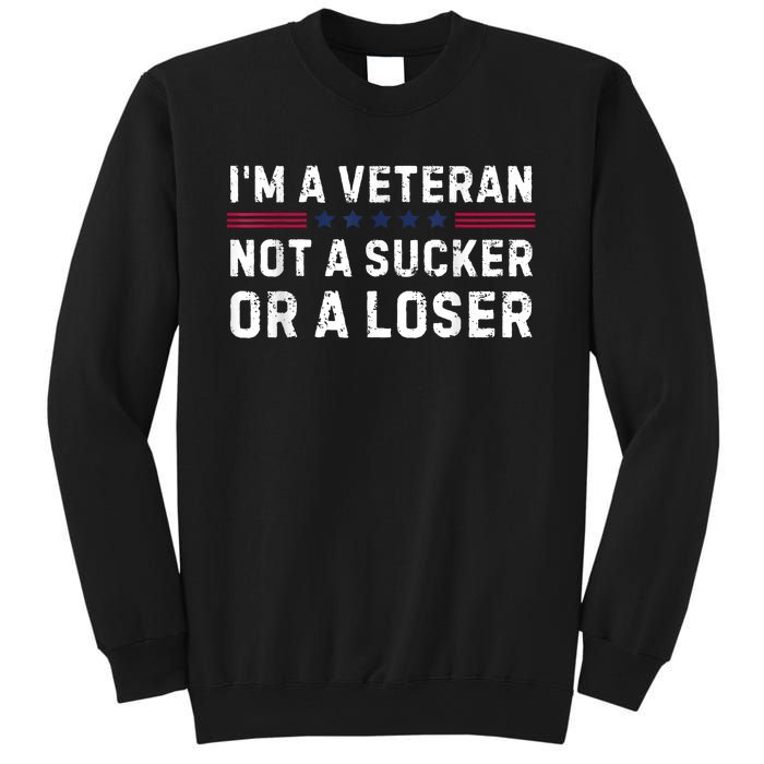 IM Veteran Not A Sucker Or A Loser Sweatshirt