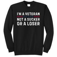 IM Veteran Not A Sucker Or A Loser Tall Sweatshirt