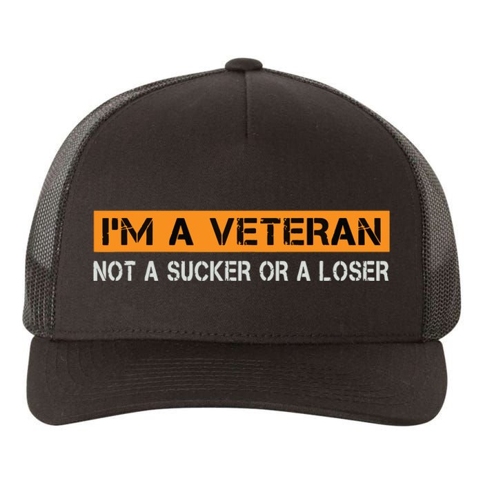 IM Veteran Not A Sucker Or A Loser Dad Papa Grandpa Gifts Yupoong Adult 5-Panel Trucker Hat