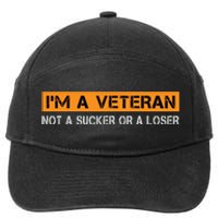 IM Veteran Not A Sucker Or A Loser Dad Papa Grandpa Gifts 7-Panel Snapback Hat