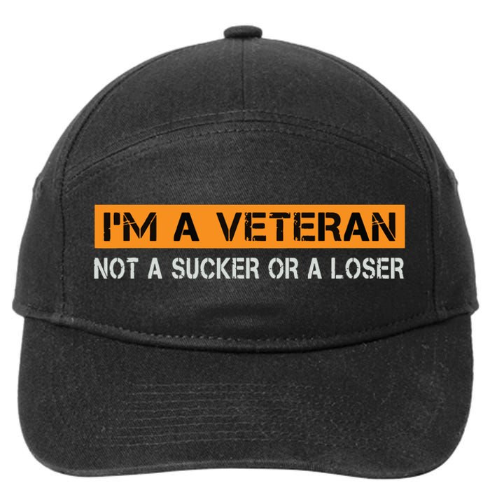 IM Veteran Not A Sucker Or A Loser Dad Papa Grandpa Gifts 7-Panel Snapback Hat