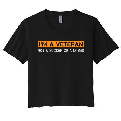 IM Veteran Not A Sucker Or A Loser Dad Papa Grandpa Gifts Women's Crop Top Tee