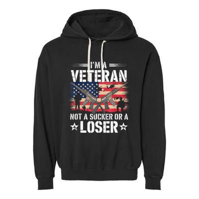 IM Veteran Not A Sucker Or A Loser Veteran Military Garment-Dyed Fleece Hoodie