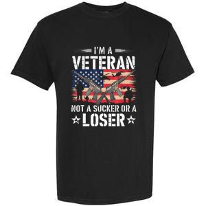 IM Veteran Not A Sucker Or A Loser Veteran Military Garment-Dyed Heavyweight T-Shirt