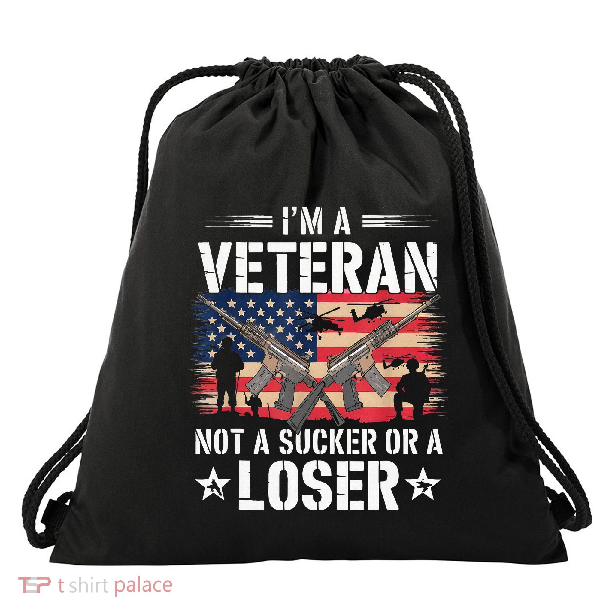 IM Veteran Not A Sucker Or A Loser Veteran Military Drawstring Bag