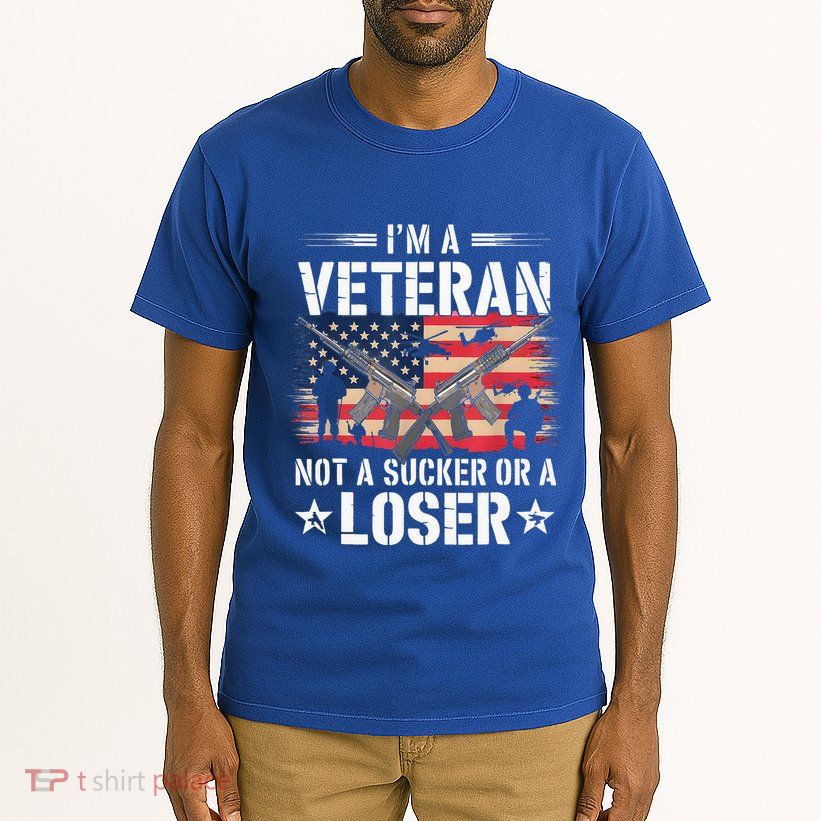 IM Veteran Not A Sucker Or A Loser Veteran Military Tall T-Shirt