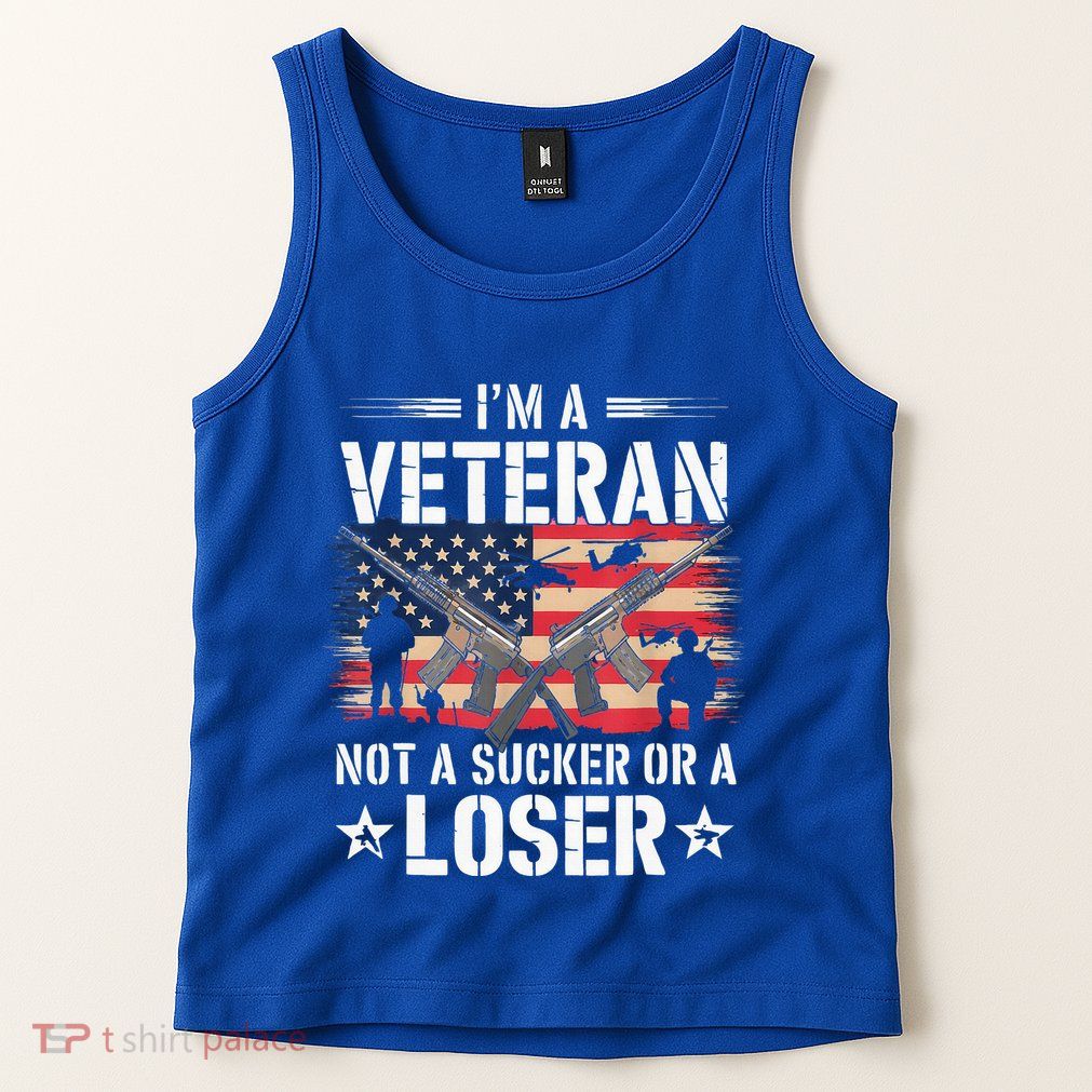IM Veteran Not A Sucker Or A Loser Veteran Military Tank Top