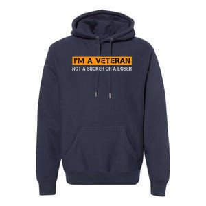 IM Veteran Not A Sucker Or A Loser Dad Papa Grandpa Gifts Premium Hoodie