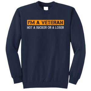 IM Veteran Not A Sucker Or A Loser Dad Papa Grandpa Gifts Tall Sweatshirt