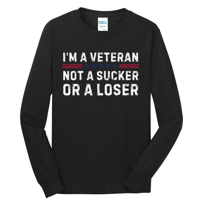 IM Veteran Not A Sucker Or A Loser Gift Tall Long Sleeve T-Shirt