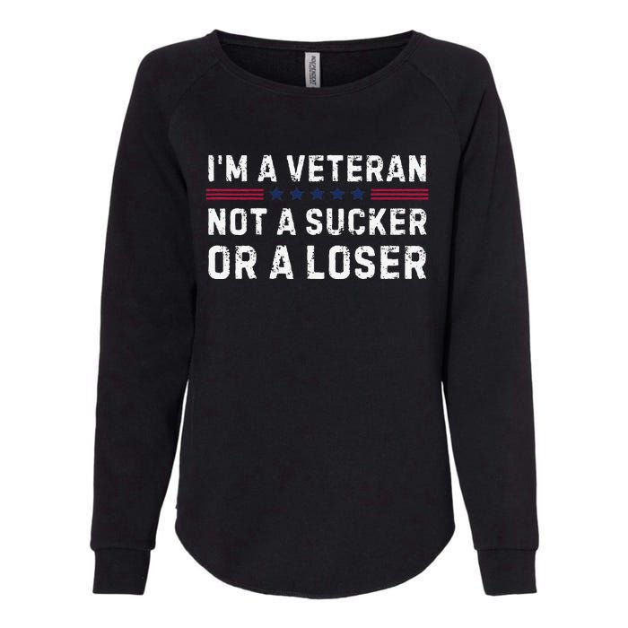 IM Veteran Not A Sucker Or A Loser Gift Womens California Wash Sweatshirt