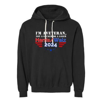 Im Veteran Not A Sucker Or A Loser Harris Walz 2024 Garment-Dyed Fleece Hoodie