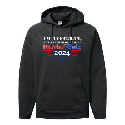 Im Veteran Not A Sucker Or A Loser Harris Walz 2024 Performance Fleece Hoodie