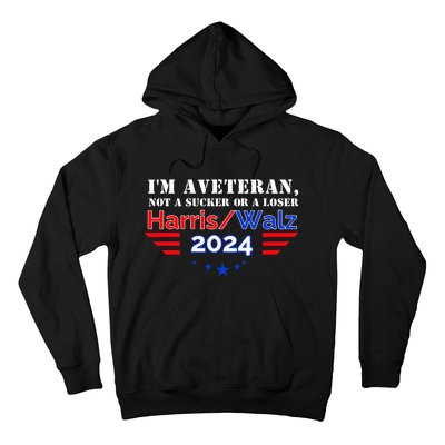 Im Veteran Not A Sucker Or A Loser Harris Walz 2024 Hoodie