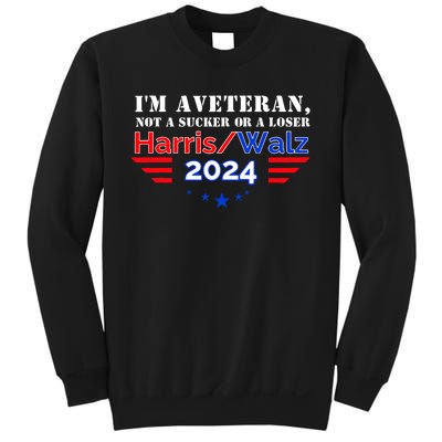 Im Veteran Not A Sucker Or A Loser Harris Walz 2024 Sweatshirt