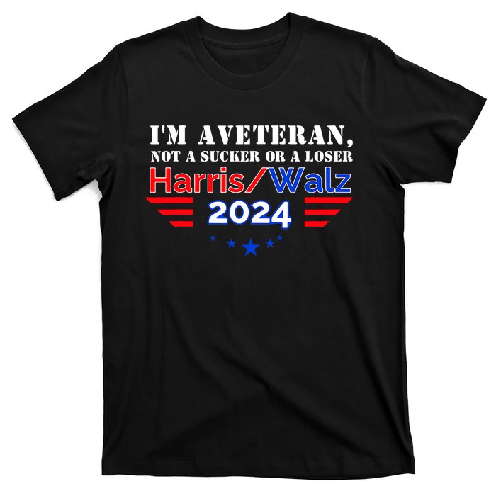 Im Veteran Not A Sucker Or A Loser Harris Walz 2024 T-Shirt