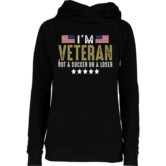 IM Veteran Not A Sucker Or A Loser Veteran Day Womens Funnel Neck Pullover Hood