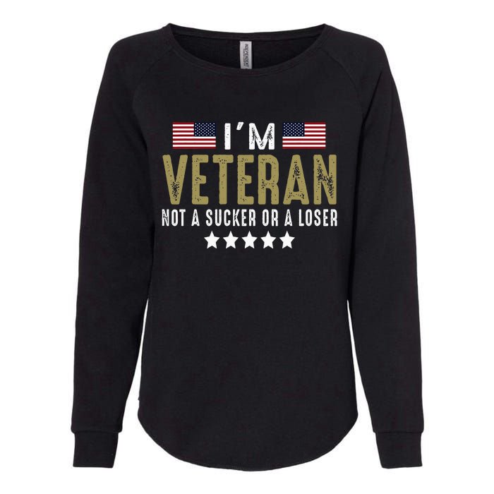 IM Veteran Not A Sucker Or A Loser Veteran Day Womens California Wash Sweatshirt