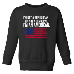 Independent Voter Not Republican Not Democrat American Toddler Sweatshirt