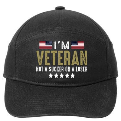 Im Veteran Not A Sucker Or A Loser Veteran Day 7-Panel Snapback Hat