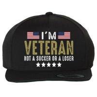 Im Veteran Not A Sucker Or A Loser Veteran Day Wool Snapback Cap