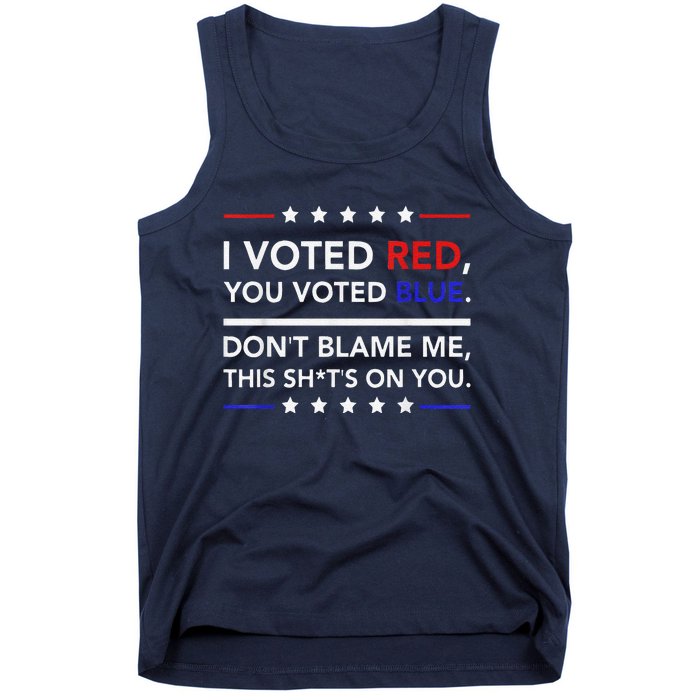 I Voted Red You Voted Blue Don't Blame Me Funny Political Tank Top