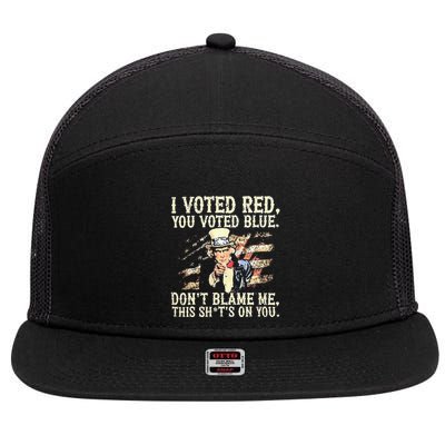 I Voted Red You Voted Blue DonT Blame Me This ShitS On You 7 Panel Mesh Trucker Snapback Hat