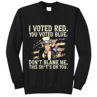 I Voted Red You Voted Blue DonT Blame Me This ShitS On You Sweatshirt