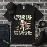I Voted Red You Voted Blue DonT Blame Me This ShitS On You Tall T-Shirt