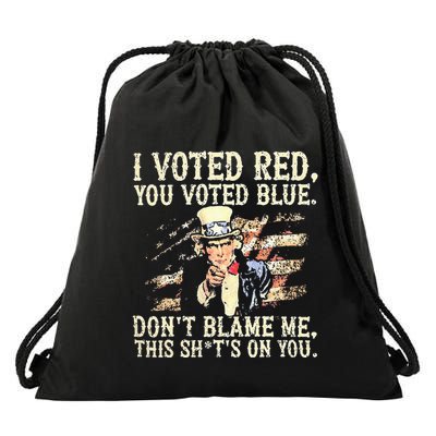I Voted Red You Voted Blue DonT Blame Me This ShitS On You Drawstring Bag