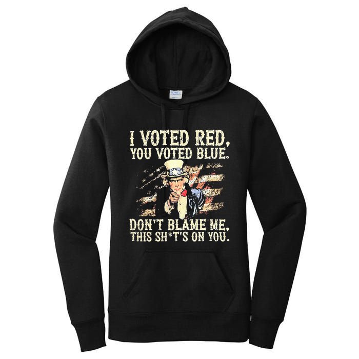 I Voted Red You Voted Blue DonT Blame Me This ShitS On You Women's Pullover Hoodie
