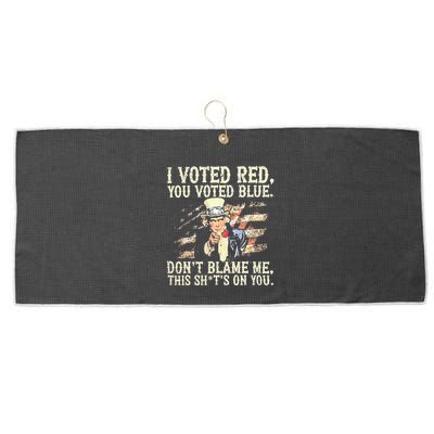 I Voted Red You Voted Blue DonT Blame Me This ShitS On You Large Microfiber Waffle Golf Towel