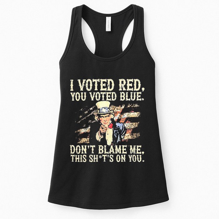 I Voted Red You Voted Blue DonT Blame Me This ShitS On You Womens Tank Top