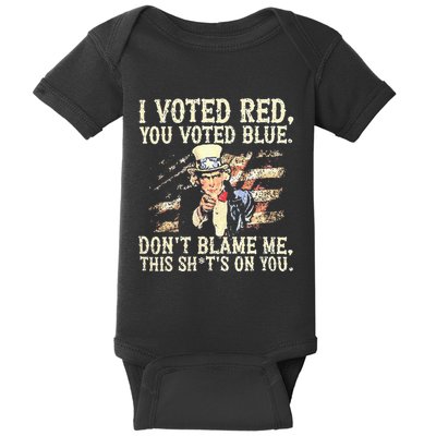 I Voted Red You Voted Blue DonT Blame Me This ShitS On You Baby Bodysuit