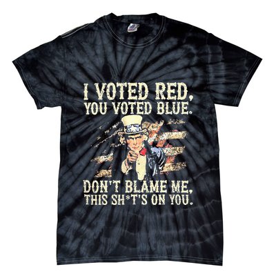 I Voted Red You Voted Blue DonT Blame Me This ShitS On You Tie-Dye T-Shirt