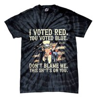 I Voted Red You Voted Blue DonT Blame Me This ShitS On You Tie-Dye T-Shirt