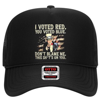 I Voted Red You Voted Blue DonT Blame Me This ShitS On You Trucker Hat