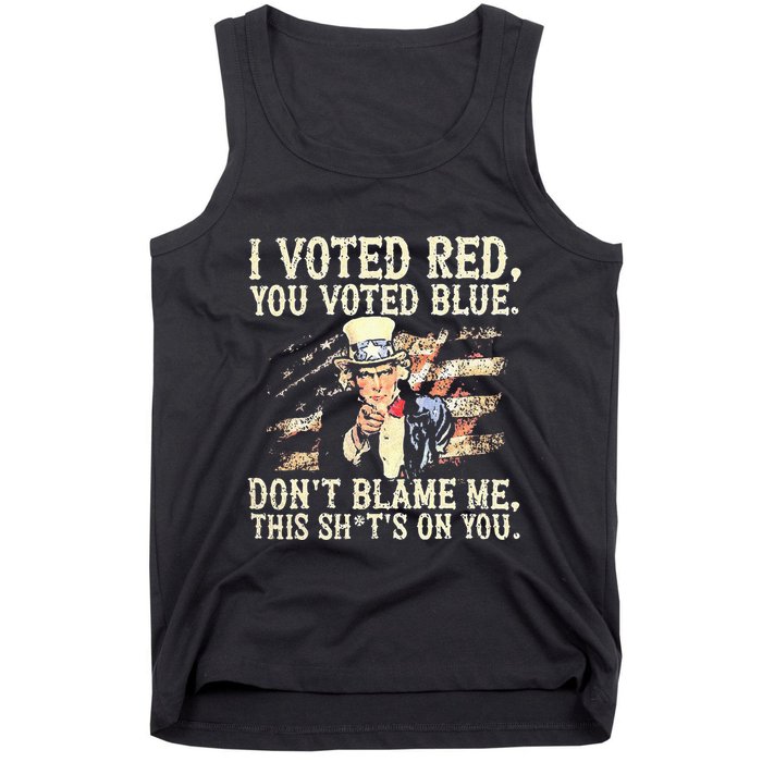 I Voted Red You Voted Blue DonT Blame Me This ShitS On You Tank Top