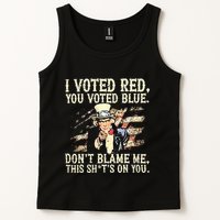 I Voted Red You Voted Blue DonT Blame Me This ShitS On You Tank Top