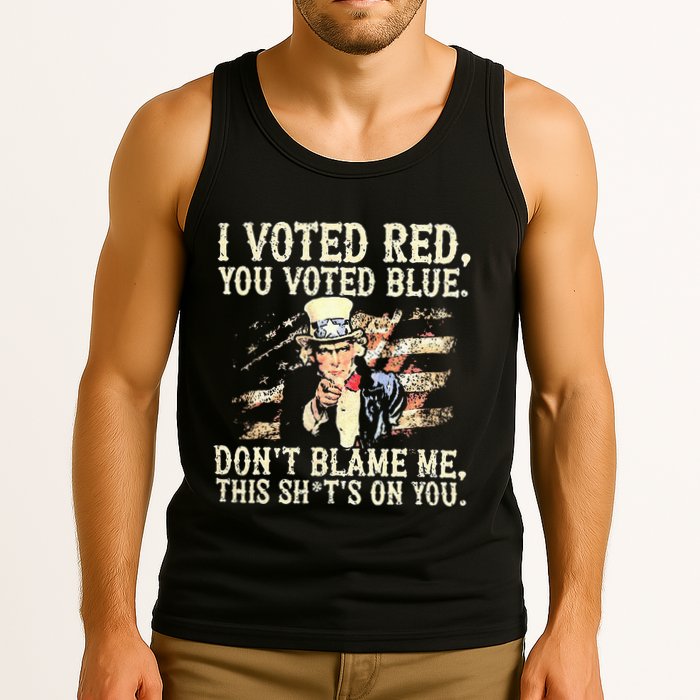 I Voted Red You Voted Blue DonT Blame Me This ShitS On You Tank Top